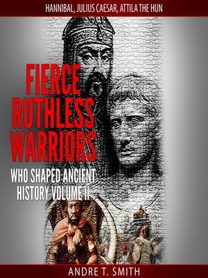 cover image of Fierce Ruthless Warriors Who Shaped Ancient History Volume II